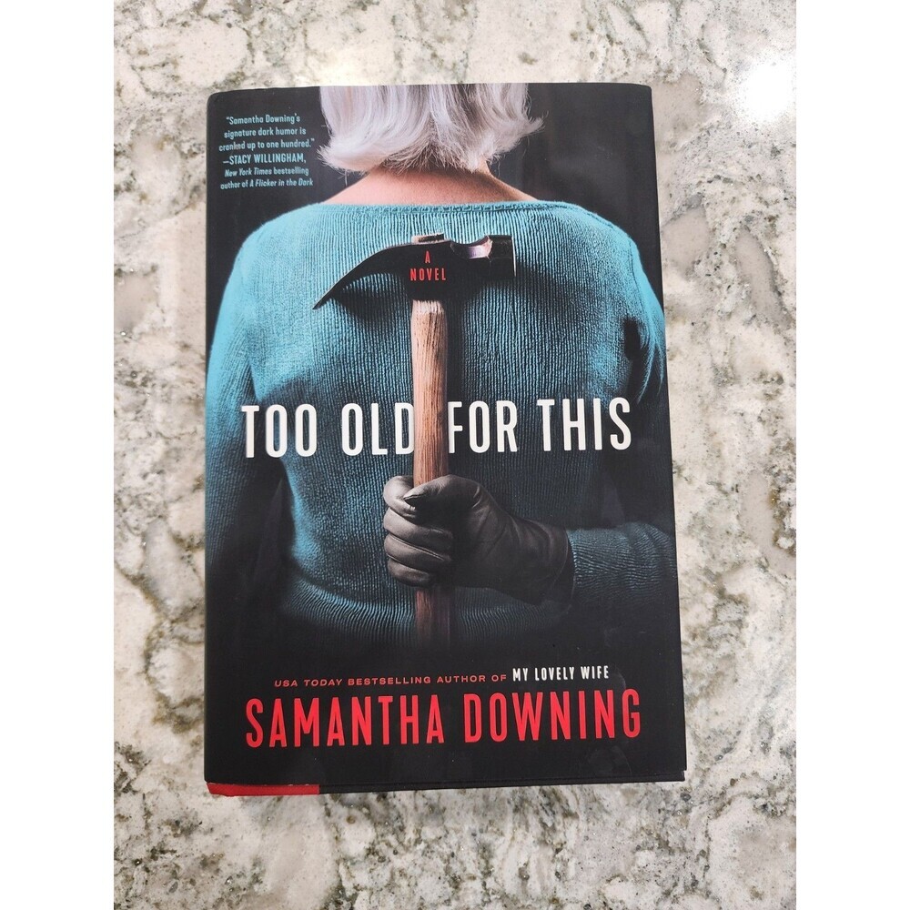 Too Old for This - Hardcover, by Downing Samantha - Very Good